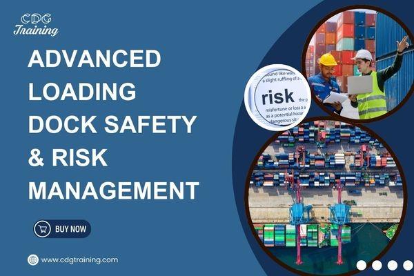 Container Loading Safety Training Advanced Loading Dock Safety & Risk Management Course | CDG