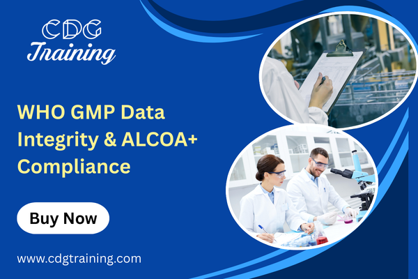 WHO GMP Data Integrity & ALCOA+ Compliance Course | CDG Certification